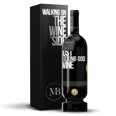 «Just fucking good wine» Edición Premium MBS® Reserva