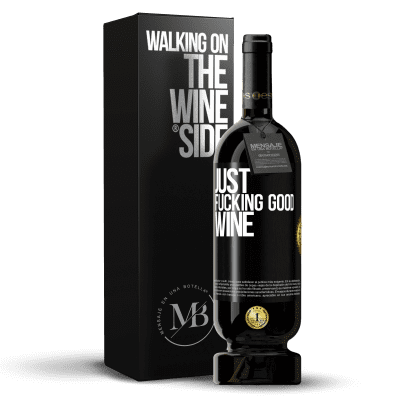 «Just fucking good wine» Edizione Premium MBS® Riserva