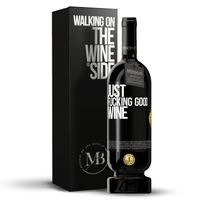 «Just fucking good wine» Edição Premium MBS® Reserva