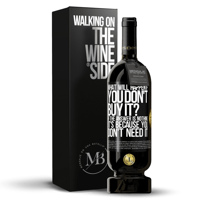 49,95 € Free Shipping | Red Wine Premium Edition MBS® Reserve what will happen if you don't buy it? If the answer is nothing, it's because you don't need it Black Label. Customizable label Reserve 12 Months Harvest 2014 Tempranillo