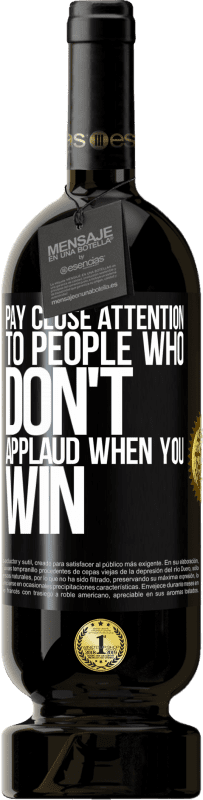 «Pay close attention to people who don't applaud when you win» Premium Edition MBS® Reserve