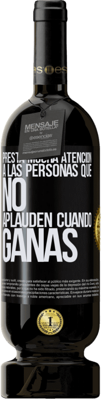 «Presta mucha atención a las personas que no aplauden cuando ganas» Edición Premium MBS® Reserva
