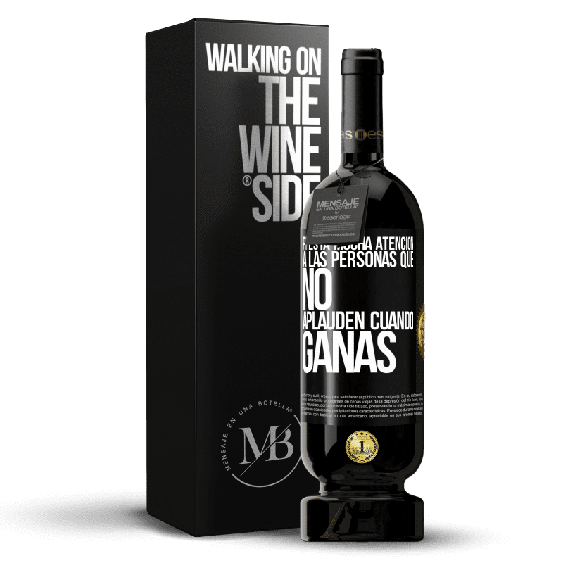 49,95 € Envío gratis | Vino Tinto Edición Premium MBS® Reserva Presta mucha atención a las personas que no aplauden cuando ganas Etiqueta Negra. Etiqueta personalizable Reserva 12 Meses Cosecha 2016 Tempranillo