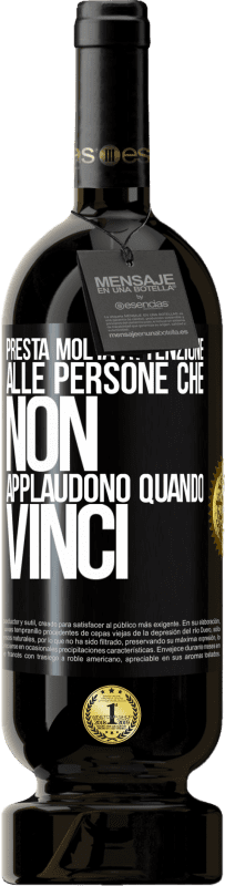 49,95 € | Vino rosso Edizione Premium MBS® Riserva Presta molta attenzione alle persone che non applaudono quando vinci Etichetta Nera. Etichetta personalizzabile Riserva 12 Mesi Raccogliere 2015 Tempranillo