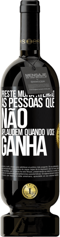 «Preste muita atenção às pessoas que não aplaudem quando você ganha» Edição Premium MBS® Reserva