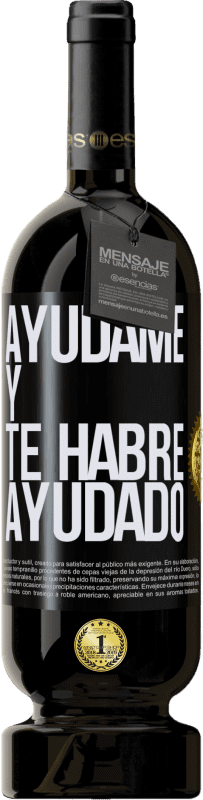 49,95 € | Vino Tinto Edición Premium MBS® Reserva Ayúdame y te habré ayudado Etiqueta Negra. Etiqueta personalizable Reserva 12 Meses Cosecha 2014 Tempranillo