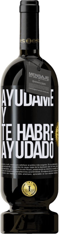 49,95 € Envío gratis | Vino Tinto Edición Premium MBS® Reserva Ayúdame y te habré ayudado Etiqueta Negra. Etiqueta personalizable Reserva 12 Meses Cosecha 2016 Tempranillo