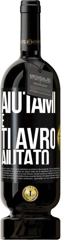 49,95 € | Vino rosso Edizione Premium MBS® Riserva Aiutami e ti avrò aiutato Etichetta Nera. Etichetta personalizzabile Riserva 12 Mesi Raccogliere 2015 Tempranillo