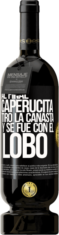 49,95 € | Vino Tinto Edición Premium MBS® Reserva Al final, caperucita tiro la canasta y se fue con el lobo Etiqueta Negra. Etiqueta personalizable Reserva 12 Meses Cosecha 2015 Tempranillo