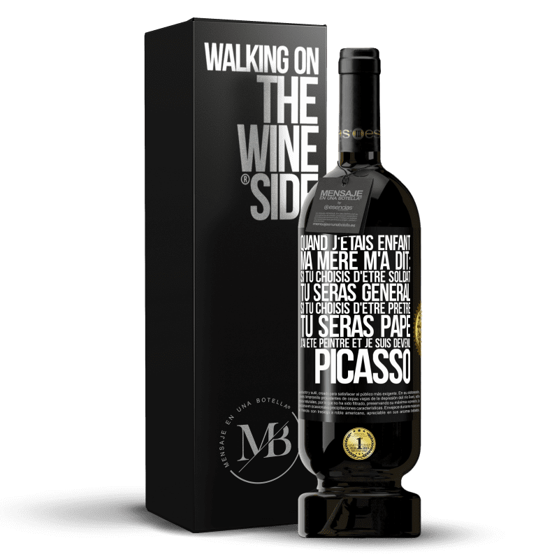 49,95 € Envoi gratuit | Vin rouge Édition Premium MBS® Réserve Quand j'étais enfant, ma mère m'a dit: si tu choisis d'être soldat tu seras général. Si tu choisis d'être prêtre tu seras Pape. Étiquette Noire. Étiquette personnalisable Réserve 12 Mois Récolte 2015 Tempranillo