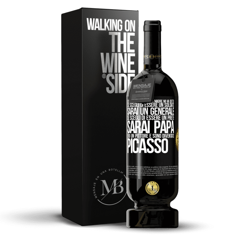 49,95 € Spedizione Gratuita | Vino rosso Edizione Premium MBS® Riserva Quando ero piccola mia madre mi ha detto: se scegli di essere un soldato, sarai un generale Se scegli di essere un prete, Etichetta Nera. Etichetta personalizzabile Riserva 12 Mesi Raccogliere 2015 Tempranillo