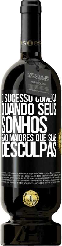 49,95 € Envio grátis | Vinho tinto Edição Premium MBS® Reserva O sucesso começa quando seus sonhos são maiores que suas desculpas Etiqueta Preta. Etiqueta personalizável Reserva 12 Meses Colheita 2016 Tempranillo