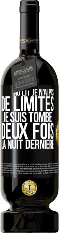 49,95 € | Vin rouge Édition Premium MBS® Réserve Au lit, je n'ai pas de limites. Je suis tombé deux fois la nuit dernière Étiquette Noire. Étiquette personnalisable Réserve 12 Mois Récolte 2015 Tempranillo