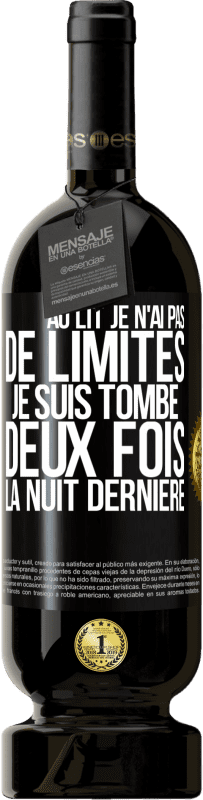 49,95 € Envoi gratuit | Vin rouge Édition Premium MBS® Réserve Au lit, je n'ai pas de limites. Je suis tombé deux fois la nuit dernière Étiquette Noire. Étiquette personnalisable Réserve 12 Mois Récolte 2016 Tempranillo