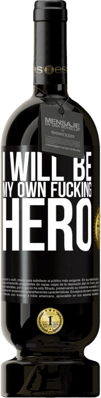 49,95 € | Красное вино Premium Edition MBS® Бронировать I will be my own fucking hero Черная метка. Настраиваемая этикетка Бронировать 12 Месяцы Урожай 2015 Tempranillo