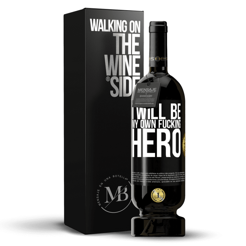 49,95 € Free Shipping | Red Wine Premium Edition MBS® Reserve I will be my own fucking hero Black Label. Customizable label Reserve 12 Months Harvest 2014 Tempranillo