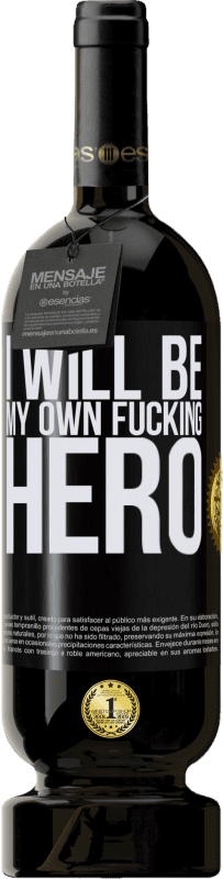 «I will be my own fucking hero» Edición Premium MBS® Reserva