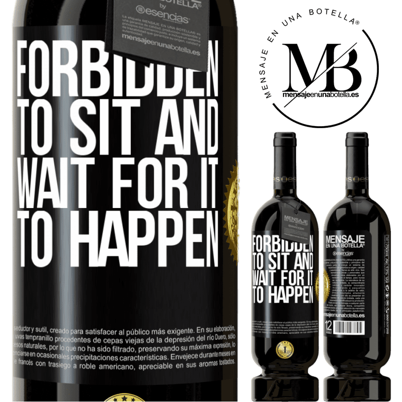 29,95 € Free Shipping | Red Wine Premium Edition MBS® Reserva Forbidden to sit and wait for it to happen Black Label. Customizable label Reserva 12 Months Harvest 2014 Tempranillo