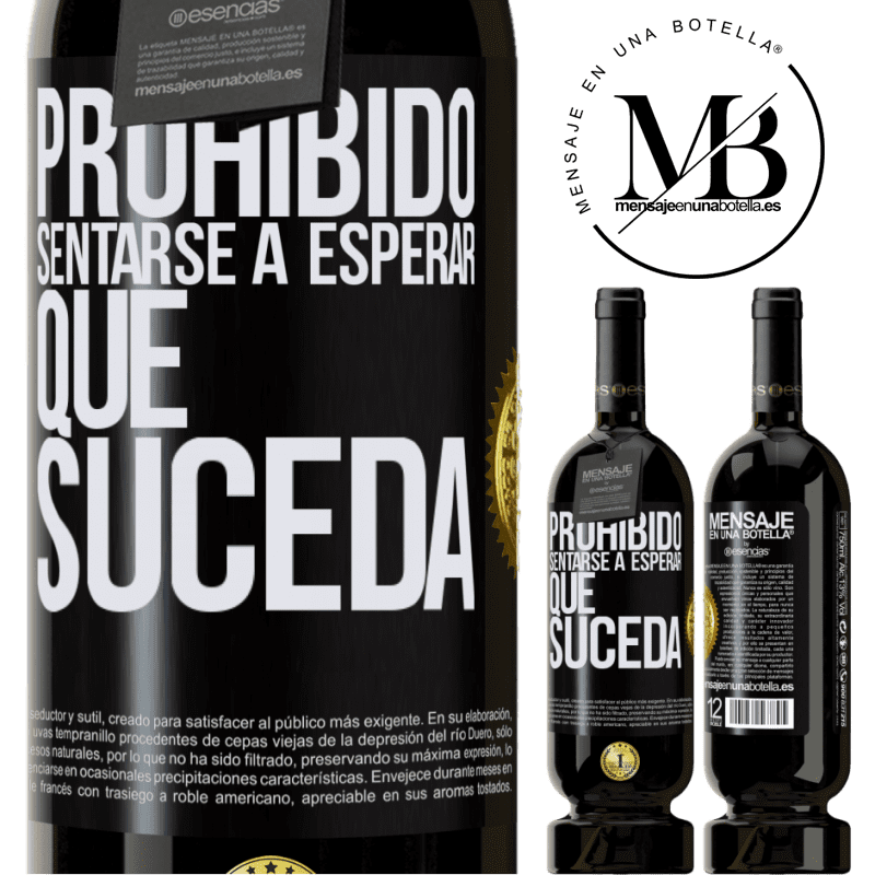 39,95 € Envío gratis | Vino Tinto Edición Premium MBS® Reserva Prohibido sentarse a esperar que suceda Etiqueta Negra. Etiqueta personalizable Reserva 12 Meses Cosecha 2015 Tempranillo