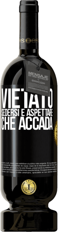 49,95 € | Vino rosso Edizione Premium MBS® Riserva Vietato sedersi e aspettare che accada Etichetta Nera. Etichetta personalizzabile Riserva 12 Mesi Raccogliere 2015 Tempranillo