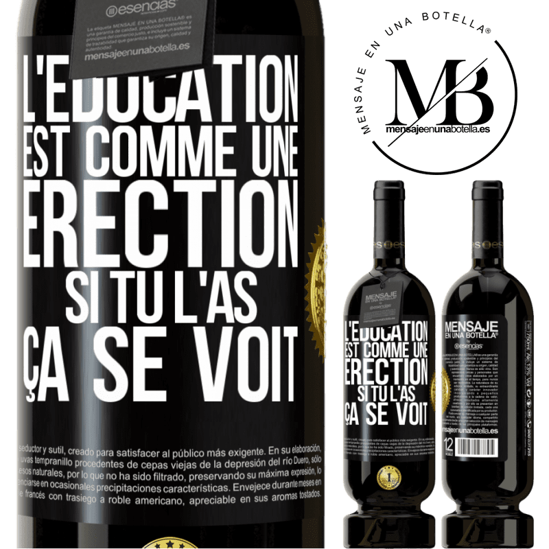 49,95 € Envoi gratuit | Vin rouge Édition Premium MBS® Réserve L'éducation est comme une érection. Si tu l'as, ça se voit Étiquette Noire. Étiquette personnalisable Réserve 12 Mois Récolte 2014 Tempranillo