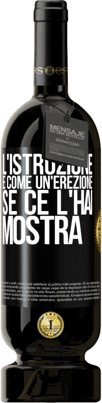 49,95 € | Vino rosso Edizione Premium MBS® Riserva L'istruzione è come un'erezione. Se ce l'hai, mostra Etichetta Nera. Etichetta personalizzabile Riserva 12 Mesi Raccogliere 2015 Tempranillo