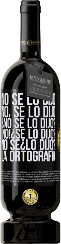 «No se lo dijo. No, se lo dijo. ¿No se lo dijo? ¡No! ¿Se lo dijo? No sé ¿lo dijo? La ortografía» Premium Ausgabe MBS® Reserva