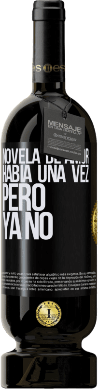 49,95 € | Vino Tinto Edición Premium MBS® Reserva Novela de amor. Había una vez, pero ya no Etiqueta Negra. Etiqueta personalizable Reserva 12 Meses Cosecha 2015 Tempranillo