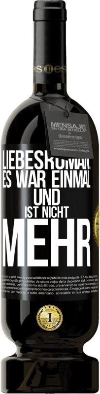 Kostenloser Versand | Rotwein Premium Ausgabe MBS® Reserve Liebesroman: Es war einmal und ist nicht mehr Schwarzes Etikett. Anpassbares Etikett Reserve 12 Monate Ernte 2014 Tempranillo