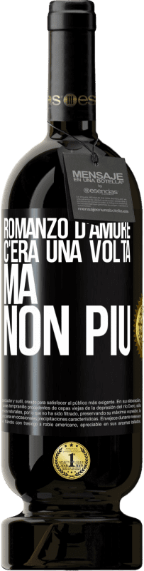 49,95 € | Vino rosso Edizione Premium MBS® Riserva Romanzo d'amore. C'era una volta, ma non più Etichetta Nera. Etichetta personalizzabile Riserva 12 Mesi Raccogliere 2015 Tempranillo