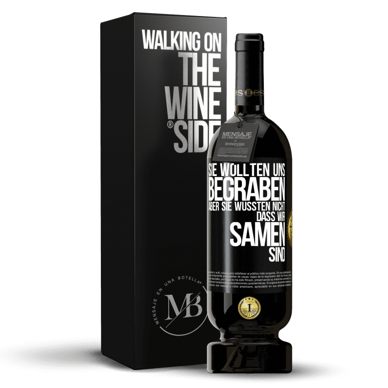 49,95 € Kostenloser Versand | Rotwein Premium Ausgabe MBS® Reserve Sie wollten uns begraben. Aber sie wussten nicht, dass wir Samen sind Schwarzes Etikett. Anpassbares Etikett Reserve 12 Monate Ernte 2016 Tempranillo
