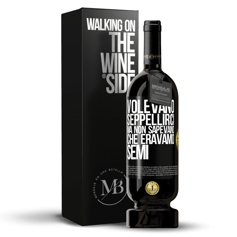 49,95 € Spedizione Gratuita | Vino rosso Edizione Premium MBS® Riserva Volevano seppellirci. Ma non sapevano che eravamo semi Etichetta Nera. Etichetta personalizzabile Riserva 12 Mesi Raccogliere 2015 Tempranillo