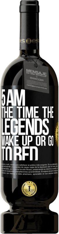 49,95 € Free Shipping | Red Wine Premium Edition MBS® Reserve 5 AM. The time the legends wake up or go to bed Black Label. Customizable label Reserve 12 Months Harvest 2015 Tempranillo