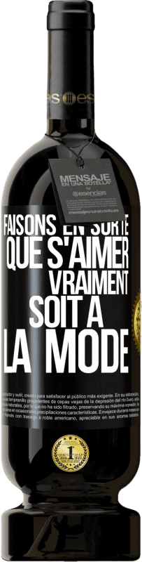 49,95 € | Vin rouge Édition Premium MBS® Réserve Faisons en sorte que s'aimer vraiment soit à la mode Étiquette Noire. Étiquette personnalisable Réserve 12 Mois Récolte 2015 Tempranillo