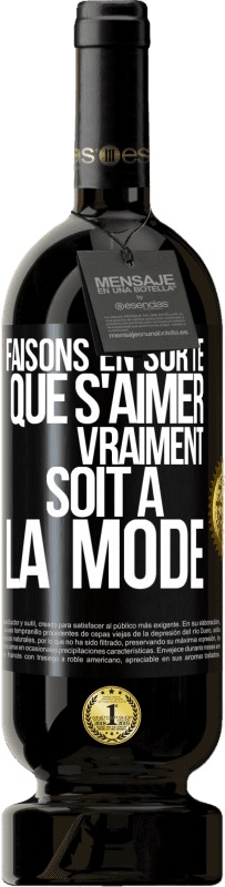 49,95 € | Vin rouge Édition Premium MBS® Réserve Faisons en sorte que s'aimer vraiment soit à la mode Étiquette Noire. Étiquette personnalisable Réserve 12 Mois Récolte 2016 Tempranillo
