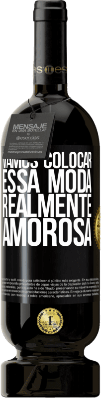 49,95 € Envio grátis | Vinho tinto Edição Premium MBS® Reserva Vamos colocar essa moda realmente amorosa Etiqueta Preta. Etiqueta personalizável Reserva 12 Meses Colheita 2016 Tempranillo