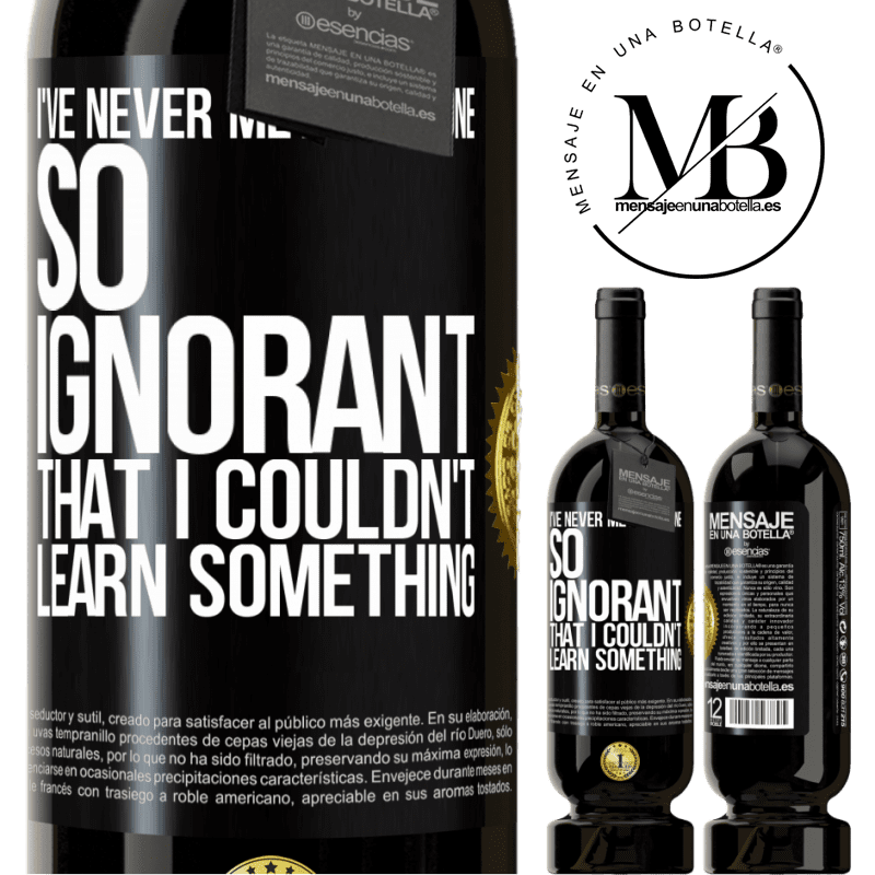 29,95 € Free Shipping | Red Wine Premium Edition MBS® Reserva I've never met someone so ignorant that I couldn't learn something Black Label. Customizable label Reserva 12 Months Harvest 2014 Tempranillo