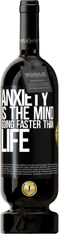 49,95 € | Red Wine Premium Edition MBS® Reserve Anxiety is the mind going faster than life Black Label. Customizable label Reserve 12 Months Harvest 2014 Tempranillo