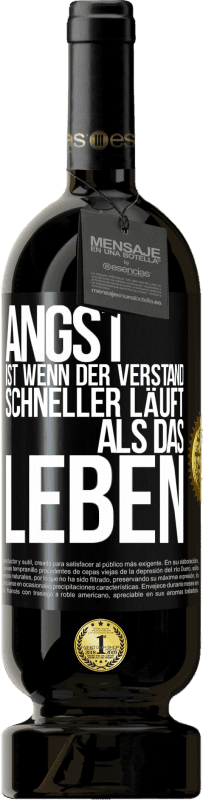49,95 € | Rotwein Premium Ausgabe MBS® Reserve Angst ist wenn der Verstand schneller läuft als das Leben Schwarzes Etikett. Anpassbares Etikett Reserve 12 Monate Ernte 2016 Tempranillo
