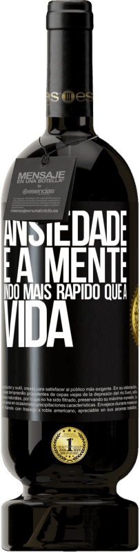 49,95 € | Vinho tinto Edição Premium MBS® Reserva Ansiedade é a mente indo mais rápido que a vida Etiqueta Preta. Etiqueta personalizável Reserva 12 Meses Colheita 2016 Tempranillo