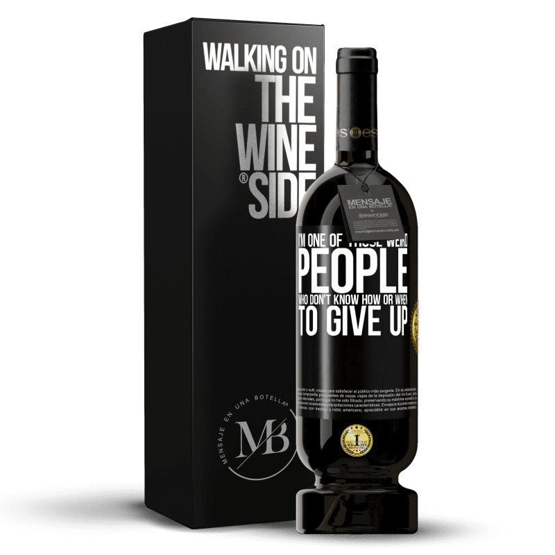 49,95 € Free Shipping | Red Wine Premium Edition MBS® Reserve I'm one of those weird people who don't know how or when to give up Black Label. Customizable label Reserve 12 Months Harvest 2014 Tempranillo