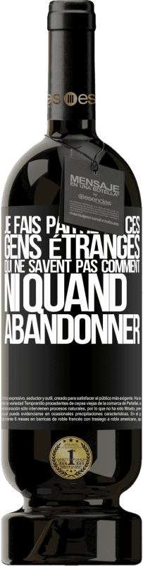 49,95 € | Vin rouge Édition Premium MBS® Réserve Je fais partie de ces gens étranges qui ne savent pas comment ni quand abandonner Étiquette Noire. Étiquette personnalisable Réserve 12 Mois Récolte 2016 Tempranillo