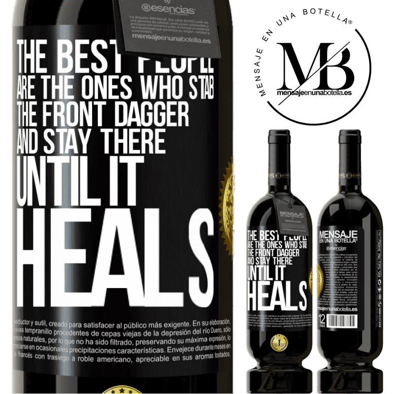 29,95 € Free Shipping | Red Wine Premium Edition MBS® Reserva The best people are the ones who stab the front dagger and stay there until it heals Black Label. Customizable label Reserva 12 Months Harvest 2014 Tempranillo