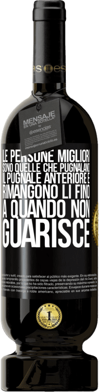 Spedizione Gratuita | Vino rosso Edizione Premium MBS® Riserva Le persone migliori sono quelle che pugnalano il pugnale anteriore e rimangono lì fino a quando non guarisce Etichetta Nera. Etichetta personalizzabile Riserva 12 Mesi Raccogliere 2014 Tempranillo