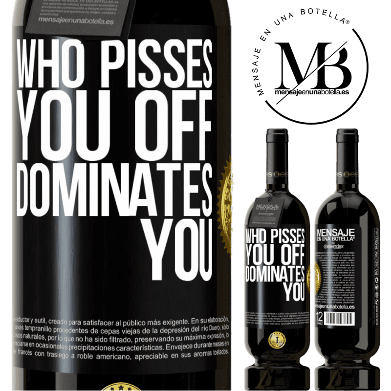 29,95 € Free Shipping | Red Wine Premium Edition MBS® Reserva Who pisses you off, dominates you Black Label. Customizable label Reserva 12 Months Harvest 2014 Tempranillo