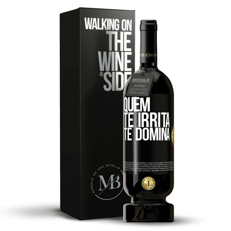 49,95 € Envio grátis | Vinho tinto Edição Premium MBS® Reserva Quem te irrita, te domina Etiqueta Preta. Etiqueta personalizável Reserva 12 Meses Colheita 2015 Tempranillo