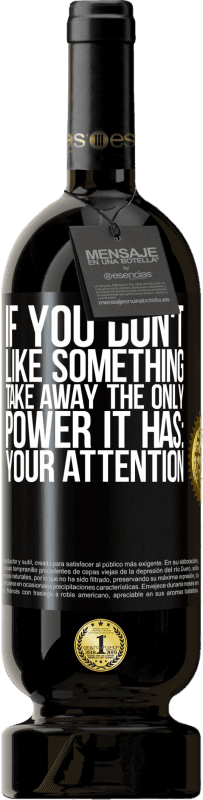 «If you don't like something, take away the only power it has: your attention» Premium Edition MBS® Reserve