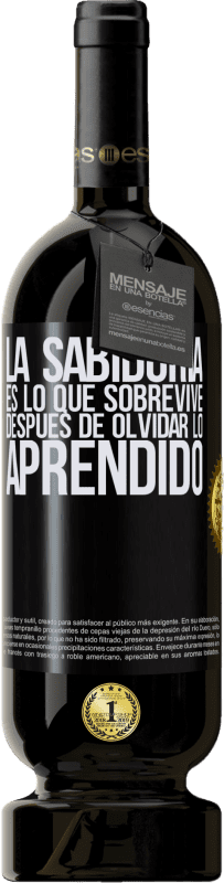 «La sabiduría es lo que sobrevive después de olvidar lo aprendido» Edición Premium MBS® Reserva