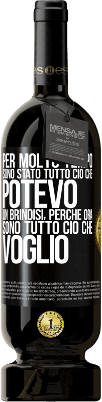 49,95 € Spedizione Gratuita | Vino rosso Edizione Premium MBS® Riserva Per molto tempo sono stato tutto ciò che potevo. Un brindisi, perché ora sono tutto ciò che voglio Etichetta Nera. Etichetta personalizzabile Riserva 12 Mesi Raccogliere 2016 Tempranillo