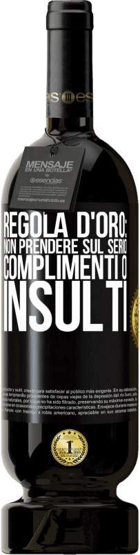«Regola d'oro: non prendere sul serio complimenti o insulti» Edizione Premium MBS® Riserva